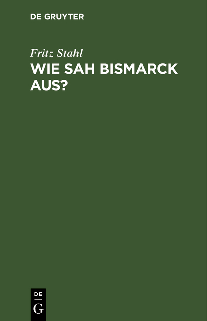 Wie sah Bismarck aus? - Fritz Stahl