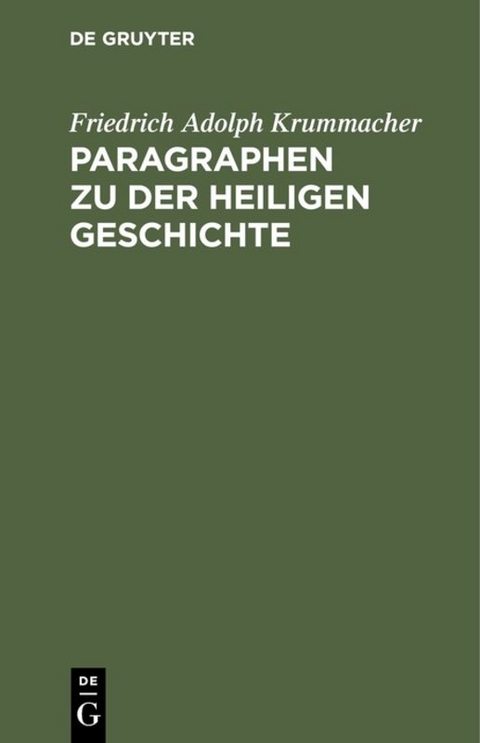 Paragraphen zu der heiligen Geschichte - Friedrich Adolph Krummacher