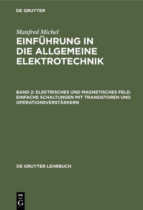 Elektrisches und magnetisches Feld. Einfache Schaltungen mit Transistoren und Operationsverst&auml;rkern