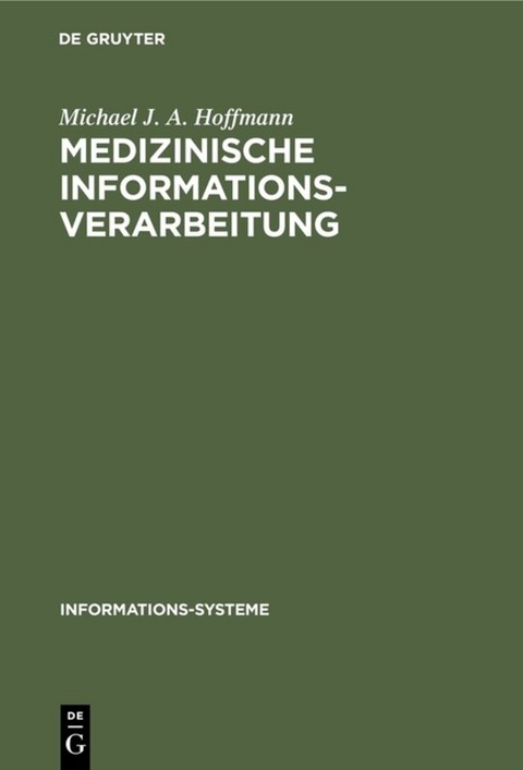 Medizinische Informationsverarbeitung - Michael J. A. Hoffmann