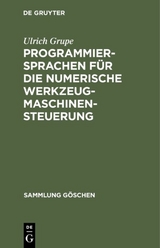 Programmiersprachen für die numerische Werkzeugmaschinensteuerung - Ulrich Grupe