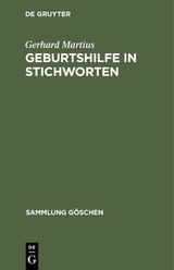 Geburtshilfe in Stichworten - Gerhard Martius
