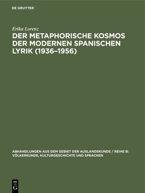 Der metaphorische Kosmos der modernen spanischen Lyrik (1936&ndash;1956) - Erika Lorenz