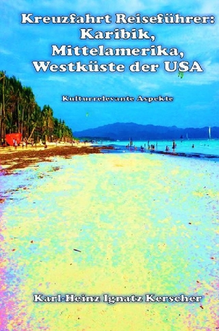 Kreuzfahrt Reiseführer: Karibik, Mittelamerika, Westküste der USA