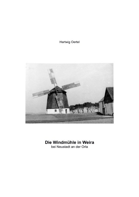 Die Windm&uuml;hle in Weira bei Neustadt/ Orla - Hartwig Oertel