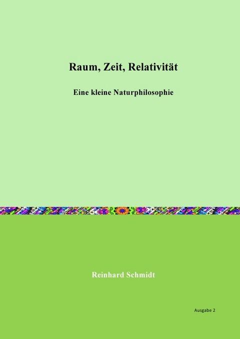 Raum, Zeit, Relativit&auml;t - Dr. Reinhard Schmidt