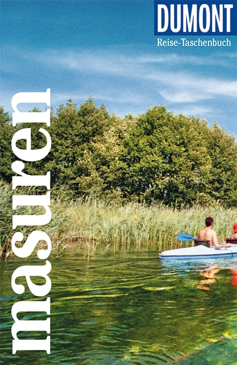 DUMONT Reise-Taschenbuch Reisef&uuml;hrer Masuren, Danzig, Marienburg - Tomasz Torbus