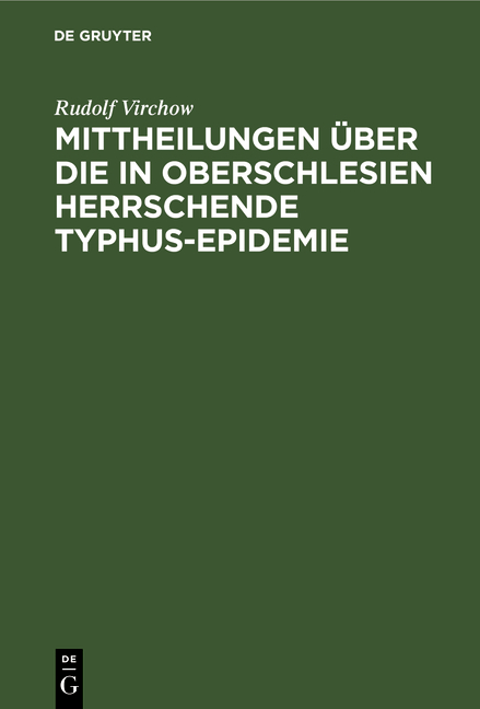 Mittheilungen &uuml;ber die in Oberschlesien herrschende Typhus-Epidemie - Rudolf Virchow
