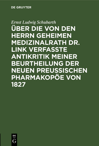 Über die von den Herrn Geheimen Medizinalrath Dr. Link verfasste Antikritik meiner Beurtheilung der neuen preussischen Pharmakopöe von 1827