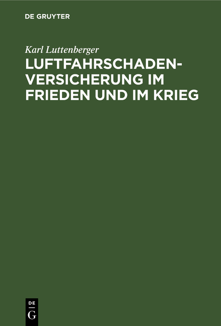 Luftfahrschaden-Versicherung im Frieden und im Krieg - Karl Luttenberger