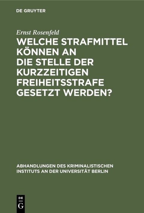 Welche Strafmittel können an die Stelle der kurzzeitigen Freiheitsstrafe gesetzt werden? - Ernst Rosenfeld