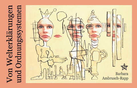 Von Welterkl&auml;rungen und Ordnungssystemen - Barbara Ambrusch-Rapp