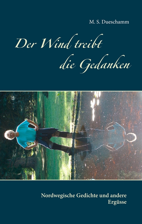 Der Wind treibt die Gedanken - M. S. Dueschamm