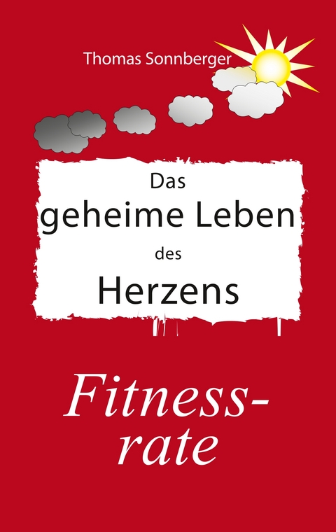 Das geheime Leben des Herzens - Thomas Sonnberger