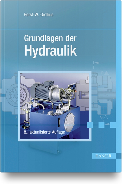 Grundlagen der Hydraulik - Horst-Walter Grollius