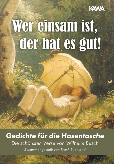 Wer einsam ist, der hat es gut! - Wilhelm Busch