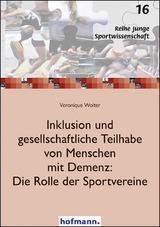 Inklusion und gesellschaftliche Teilhabe von Menschen mit Demenz: Die Rolle der Sportvereine - Veronique Wolter