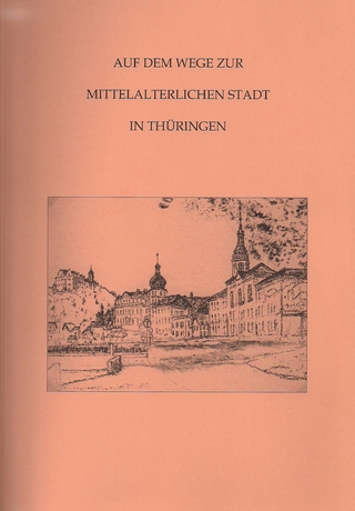 Auf dem Wege zur mittelalterlichen Stadt in Thüringen (Band 5)