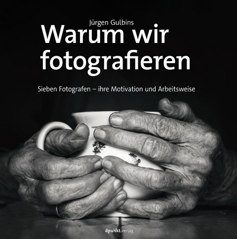 Warum wir fotografieren - J&uuml;rgen Gulbins