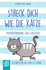 Streck dich wie die Katze &ndash; Motorikf&ouml;rderung ganz spielerisch - Monika Fuchs-Brantl