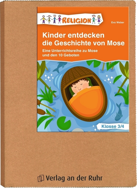 Kinder entdecken die Geschichte von Mose &ndash; Klasse 3/4 - Eva Weber