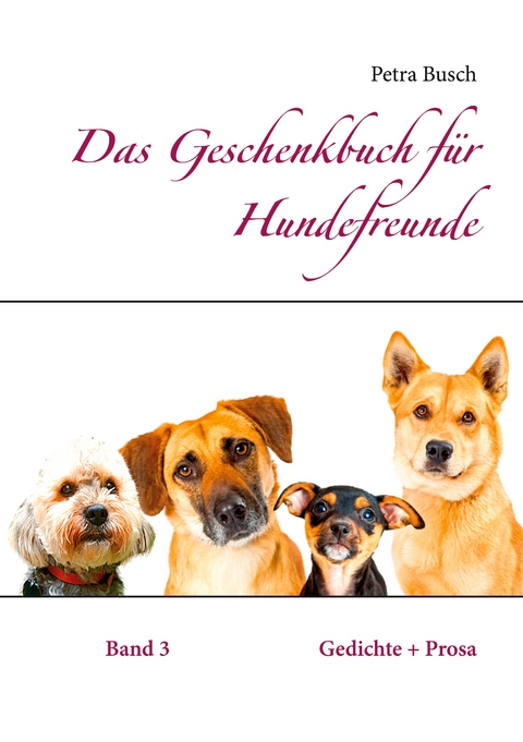 Das Geschenkbuch f&uuml;r Hundefreunde - Petra Busch