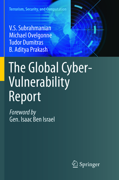 The Global Cyber-Vulnerability Report - V.S. Subrahmanian, Michael Ovelgonne, Tudor Dumitras, Aditya Prakash