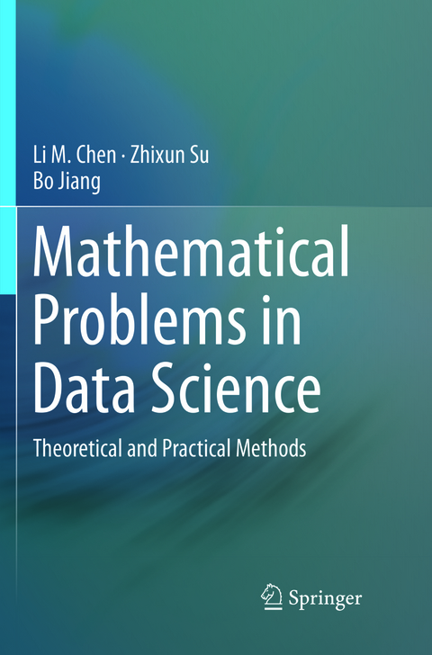 Mathematical Problems in Data Science - Li M. Chen, Zhixun Su, Bo Jiang