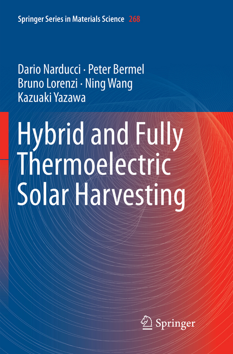 Hybrid and Fully Thermoelectric Solar Harvesting - Dario Narducci, Peter Bermel, Bruno Lorenzi, Ning Wang, Kazuaki Yazawa