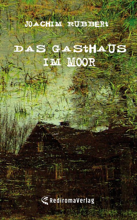 Das Gasthaus im Moor - Joachim Rubbert