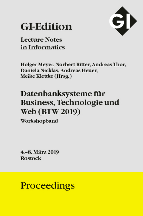 GI Edition Proceedings Band 290 BTW 2019 Workshopband - Datenbanksysteme f&uuml;r Business, Technologie und Web - 
