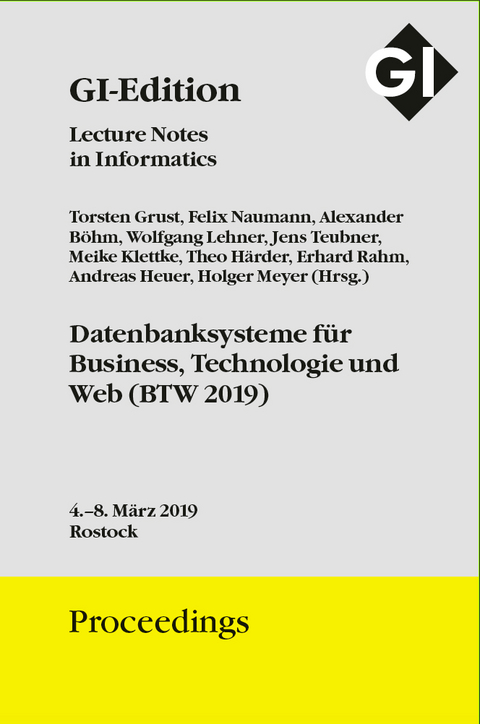 GI Edition Proceedings Band 289 BTW 2019 Datenbanksysteme f&uuml;r Business, Technologie und Web - 