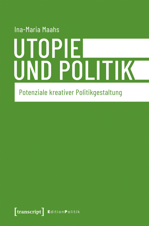 Utopie und Politik - Ina-Maria Maahs