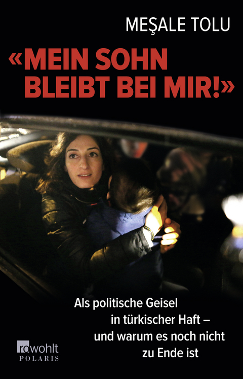 "Mein Sohn bleibt bei mir!" - Meşale Tolu