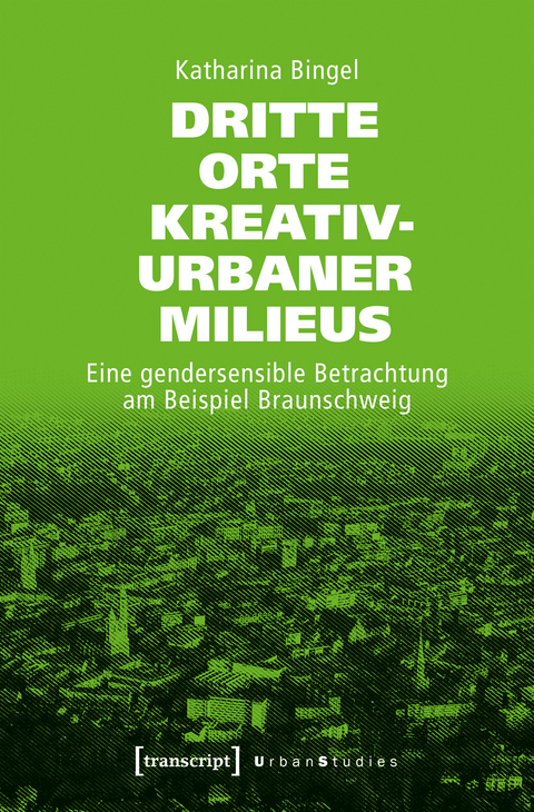 Dritte Orte kreativ-urbaner Milieus - Katharina Bingel