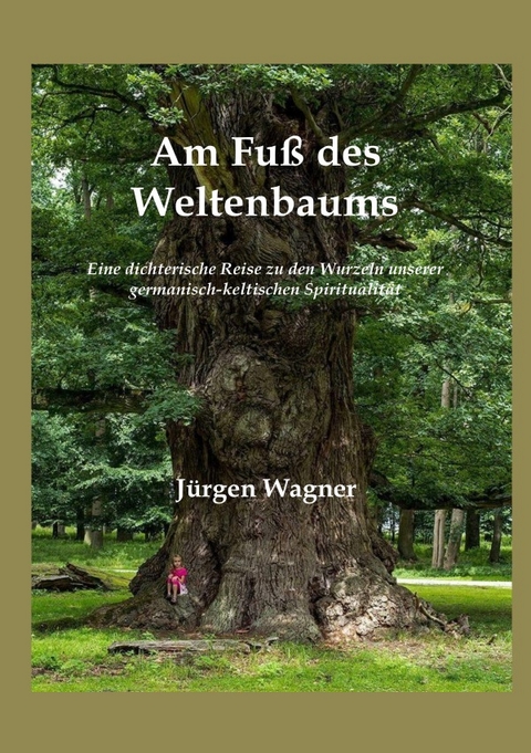 Am Fu&szlig; des Weltenbaums - J&uuml;rgen Wagner