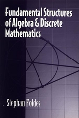 Fundamental Structures of Algebra and Discrete Mathematics - Stephan Foldes