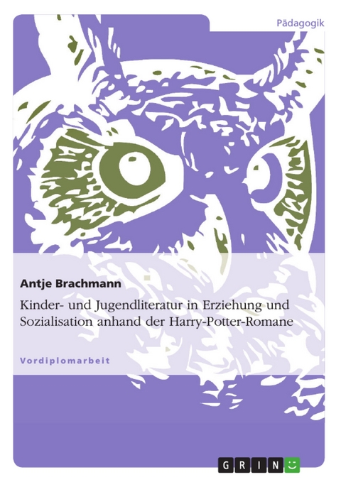 Kinder- und Jugendliteratur in Erziehung und Sozialisation anhand der Harry-Potter-Romane -  Antje Brachmann