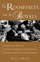The Roosevelts and the Royals - Will Swift
