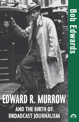 Edward R. Murrow and the Birth of Broadcast Journalism -  Bob Edwards