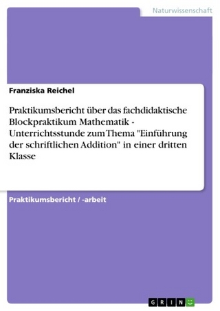Praktikumsbericht über das fachdidaktische Blockpraktikum Mathematik. Unterrichtsstunde zum Thema geometrische Körper am Beispiel 'Der Würfel' in einer dritten Klasse