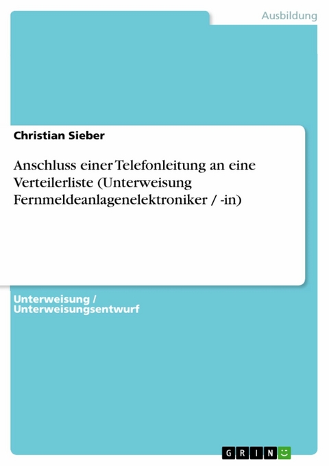 Anschluss einer Telefonleitung an eine Verteilerliste (Unterweisung Fernmeldeanlagenelektroniker / -in) -  Christian Sieber