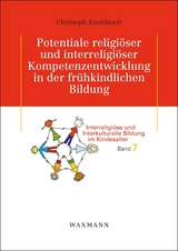 Potentiale religi&ouml;ser und interreligi&ouml;ser Kompetenzentwicklung in der fr&uuml;hkindlichen Bildung - Christoph Knoblauch