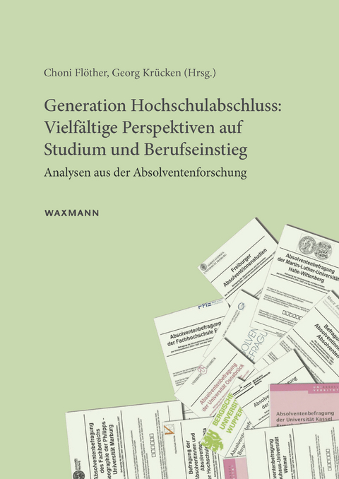 Generation Hochschulabschluss: Vielf&auml;ltige Perspektiven auf Studium und Berufseinstieg - 