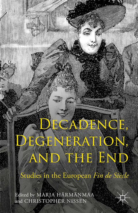 Decadence, Degeneration, and the End - Marja H&auml;rm&auml;nmaa, Christopher Nissen