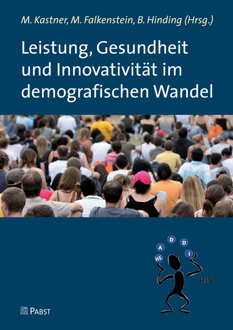 Leistung, Gesundheit und Innovativit&auml;t im demografischen Wandel - 