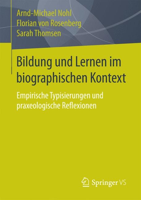 Bildung und Lernen im biographischen Kontext - Arnd-Michael Nohl, Florian von Rosenberg, Sarah Thomsen