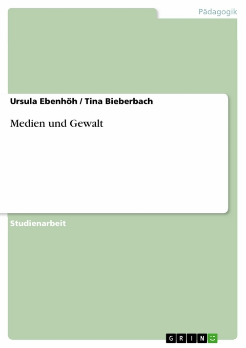 Medien und Gewalt - Ursula Ebenh&ouml;h, Tina Bieberbach