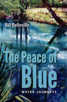 The Peace of Blue - Bill Belleville