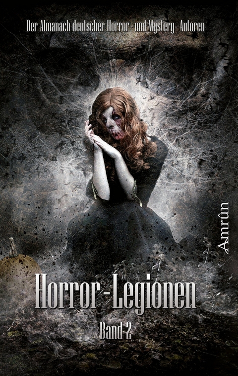 Horror-Legionen 2 - Markus K. Korb, Tobias Bachmann, Daniela Herbst, Michael Schmidt, Mala Wintar, Vincent Voss, Fred Ink, Rona Walter, Toni Lucifer, Oliver Susami, C. Auguste, Xander Morus, Andr&eacute; Wegmann, Melisa Schwermer, Arthur Gordon Wolf, S&ouml;nke Hansen, Michael Dissieux, Malte S. Sembten, Isabell Schmitt-Egner
